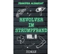 Jennifer Albrecht Revolver im Strumpfband Vol. II (Tascabile)