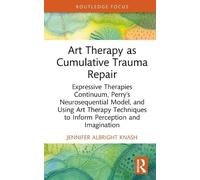 Jennifer Albright Knas Art Therapy as Cumulative Trauma Repai (Copertina rigida)