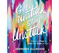 Jennifer Allwood Get Unstuck and Stay Unstuck (Copertina rigida)