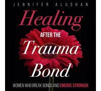 Jennifer Alushan Healing After the Trauma Bond (Tascabile)