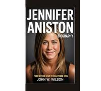 JENNIFER ANISTON BIOGRAPHY: From Sitcom Star to Hollywood Icon