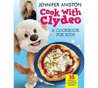 Jennifer Aniston Cook with Clydeo: A Cookbook for Kids (Copertina rigida) Clydeo