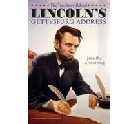 Jennifer Armstr The True Story Behind Lincoln's Gettysburg Ad (Copertina rigida)