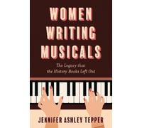 Women Writing Musicals: The Legacy That the History Books Left Out