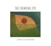 Jennifer Atkinson The Thinking Eye (Tascabile)