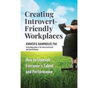 Jennifer B. Kahnweiler Creating Introvert-Friendly Workplaces (Tascabile)