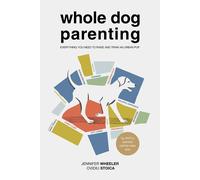 Jennifer B Wheeler Ovidiu M Stoica Whole Dog Parenting (Tascabile)