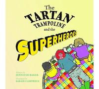 Jennifer Baker The Tartan Trampoline and the Superheroes (Tascabile)