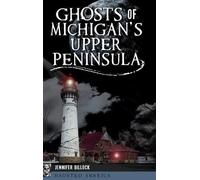 Jennifer Billock Ghosts of Michigan's Upper Peninsula (Copertina rigida)