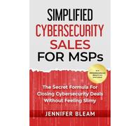 Jennifer Bleam Simplified Cybersecurity Sales For MSPs (Tascabile)