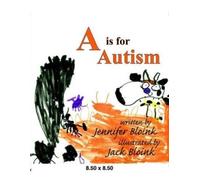 Jennifer Bloink A is for Autism (Tascabile)