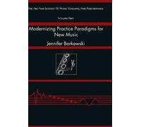 Jennifer Borkowsk Modernizing Practice Paradigms for New Musi (Copertina rigida)