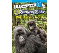 Jennifer Bove Ranger Rick: I Wish I Was A Gorilla (Copertina rigida)