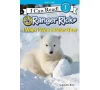 Jennifer Bové Ranger Rick: I Wish I Was a Polar Bear (Copertina rigida)
