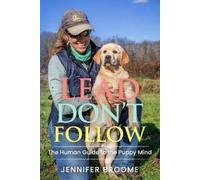 Lead, Don't Follow: The Human Guide to the Puppy Mind