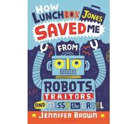 Jennifer Brown How Lunchbox Jones Saved Me from Robots, Trait (Copertina rigida)