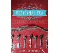 Jennifer Browne Good Living Guide to Medicinal Tea (Copertina rigida)