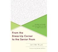 Jennifer Bryan From the Dress-Up Corner to the Senior Prom (Tascabile)