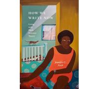 Jennifer C. Nash How We Write Now (Copertina rigida) Black Feminism on the Edge