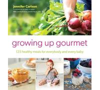 Jennifer Carlson Growing Up Gourmet (Tascabile)