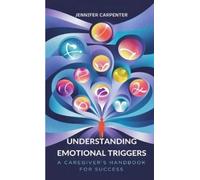 Jennifer Carpenter Understanding Emotional Triggers (Tascabile)
