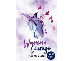 Jennifer Carter Women of Courage Large Print Edition (Tascabile)