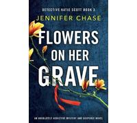 Jennifer Chase Flowers on Her Grave (Tascabile) Detective Katie Scott