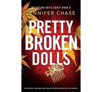 Jennifer Chase Pretty Broken Dolls (Tascabile) Detective Katie Scott