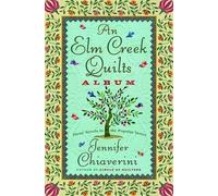 Jennifer Chiave An Elm Creek Quilts Album: Three Novels in th (Copertina rigida)