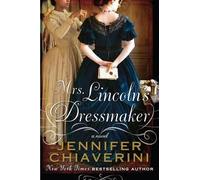 Jennifer Chiaverini Mrs. Lincolns Dressmaker (Tascabile)