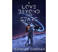 Jennifer Chipman A Love Beyond the Stars (Copertina rigida)