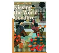 Jennifer Clark Kissing the World Goodbye (Tascabile)