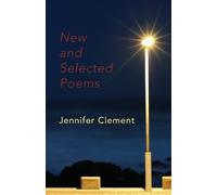 Jennifer Clement New and Selected Poems (Tascabile)