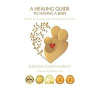 Jennifer Coady Murphy A Healing Guide to having a Baby (Copertina rigida)