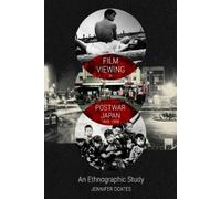 Jennifer Coates Film Viewing in Postwar Japan, 1945-1968: an (Copertina rigida)