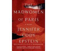 Jennifer Cody Epstein The Madwomen of Paris (Tascabile)