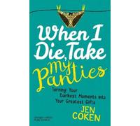 Jennifer Coken When I Die, Take My Panties (Copertina rigida)