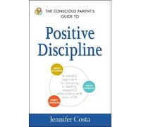 Jennifer Costa The Conscious Parent's Guide to Positive Discipline (Tascabile)