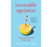 Jennifer Cramer- Incurable Optimist: Living with Illness and Chroni (Tascabile)