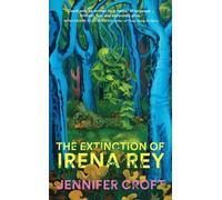 Jennifer Croft The Extinction of Irena Rey (Copertina rigida)