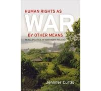 Jennifer Curtis Human Rights As War by Other Means (Copertina rigida)