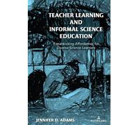 Jennifer D. Adams Teacher Learning and Informal Science Education (Tascabile)