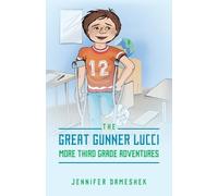 The Great Gunner Lucci - More Third Grade Adventures