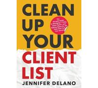 Jennifer Delano Clean Up Your Client List (Tascabile)