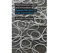 Jennifer Denbow Reproductive Labor and Innovation (Tascabile)