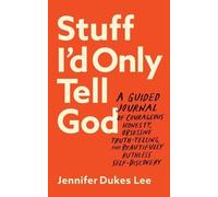 Jennifer Dukes Stuff I`d Only Tell God - A Guided Journal of Courag (Tascabile)