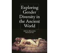 Jennifer Dyer Exploring Gender Diversity in the Ancient World (Tascabile)