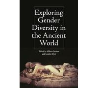 Jennifer Dyer Exploring Gender Diversity in the Ancient World (Tascabile)