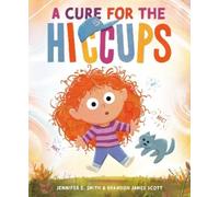 Jennifer E. Smith Brandon James Scott A Cure for the Hiccups (Copertina rigida)