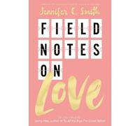 Jennifer E. Smith Field Notes on Love (Tascabile)